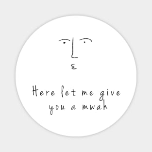 "Here, let me give you a mwah" doodle Magnet